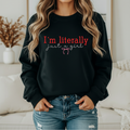 I’m literally just a girl sweatshirt
